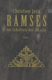 book cover of Ramses, Bd. 5 Im Schatten der Akazie by Christian Jacq
