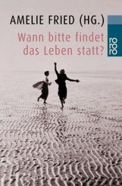 book cover of Wann bitte findet das Leben statt? by Amelie Fried