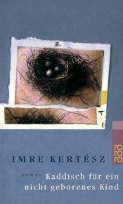book cover of Kaddisch für ein nicht geborenes Kind by Imre Kertész