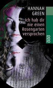 book cover of Ich hab dir nie einen Rosengarten versprochen by Joanne Greenberg