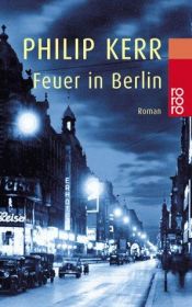 book cover of Feuer in Berlin. Ein Fall für Bernhard Gunther.: Feuer in Berlin by Philip Kerr