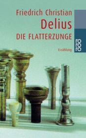 book cover of Die Flatterzunge by Friedrich Christian Delius