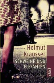 book cover of Schweine und Elefanten by Helmut Krausser