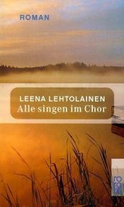 book cover of Alle singen im Chor Roman by Leena. Lehtolainen