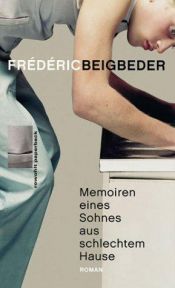book cover of Memoiren eines Sohnes aus schlechtem Hause by Frédéric Beigbeder