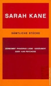 book cover of Sämtliche Stücke: Zerbombt. Phaidras Liebe. Gesäubert. Gier. 4.48 Psychose by Sarah Kane