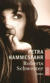 book cover of Roberts Schwester by Petra Hammesfahr