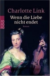 book cover of Wenn die Liebe nicht endet by Charlotte Link