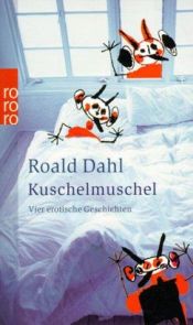 book cover of Kuschelmuschel - Vier erotische Überraschungen by Roald Dahl