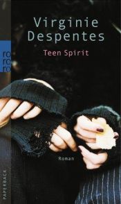 book cover of Teen Spirit by Virginie Despentes