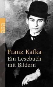 book cover of Franz Kafka. Ein Lesebuch mit Bildern. by Franz Kafka