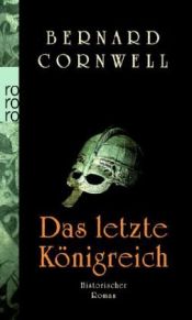 book cover of Das letzte Königreich by Bernard Cornwell