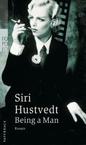 book cover of Being a Man by Siri Hustvedt