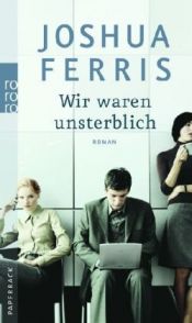 book cover of Wir waren unsterblich by Joshua Ferris