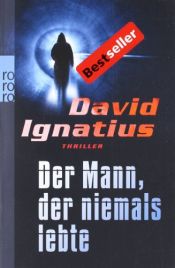book cover of Der Mann, der niemals lebt by David Ignatius