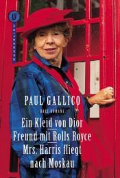 book cover of Ein Kleid von Dior. Freund mit Rolls-Royce. Mrs. Harris fliegt nach Moskau. Drei heitere Romane in einem Band. by Paul Gallico
