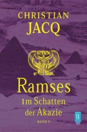 book cover of Ramses 5. Im Schatten der Akazie. by Jacq Christian