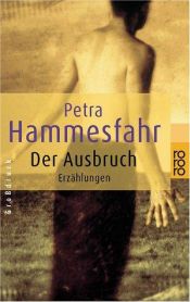 book cover of Der Ausbruch : Erzählungen by Petra Hammesfahr