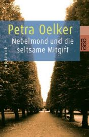 book cover of Nebelmond und die seltsame Mitgift by Petra Oelker