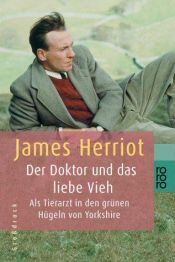 book cover of Der Doktor und das liebe Vieh: Als Tierarzt in den grünen Hügeln von Yorkshire by James Herriot