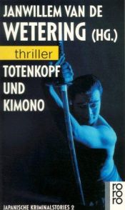 book cover of Totenkopf und Kimono. Japanische Kriminalstories 2. by Janwillem van de Wetering