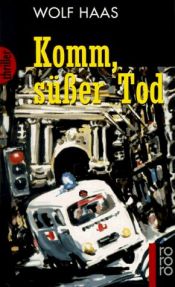 book cover of Komm, süßer Tod by Wolf Haas