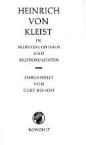 book cover of Heinrich von Kleist: In Selbstzeugnissen und Bilddokumenten: Kleist, Heinrich Von by Curt Hohoff