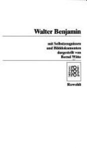book cover of Walter Benjamin: Mit Selbstzeugnissen und Bilddokumenten (Rowohlts Monographien) by Bernd Witte
