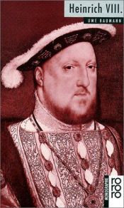 book cover of Heinrich VIII: Mit Selbstzeugnissen und Bilddokumenten by Uwe Baumann