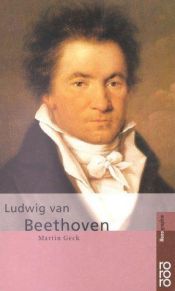 book cover of Ludwig van Beethoven by Martin Geck