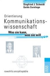 book cover of Orientierung Kommunikationswissenschaft. Was sie kann, was sie will. by Siegfried J. Schmidt