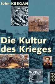 book cover of Die Kultur des Krieges by John Keegan