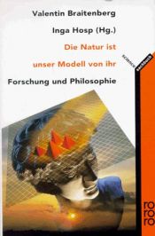 book cover of Die Natur ist unser Modell von ihr : Forschung und Philosophie ; das Bozner Treffen 1995 by Valentino Braitenberg
