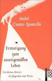 book cover of Ermutigung zum unzeitgemä en Leben : ein kleines Brevier der Tugenden und Werte by André Comte-Sponville