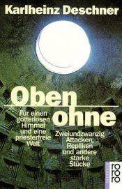 book cover of Oben ohne. Für einen götterlosen Himmel und eine priesterfreie Welt. by Karlheinz Deschner