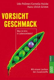book cover of Vorsicht Geschmack: Was ist drin in Lebensmitteln?. Mit einem Lexikon der Zusatzstoffe by Udo Pollmer