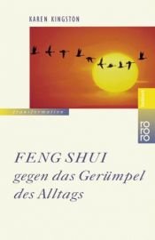 book cover of Feng Shui gegen das Gerümpel des Alltags. Richtig ausmisten. Gerümpelfrei bleiben. by Karen Kingston