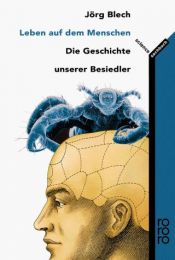 book cover of Leben auf dem Menschen: Die Geschichte unserer Besiedler by Jörg Blech
