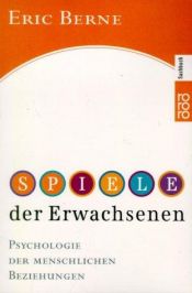 book cover of Spiele der Erwachsenen: Psychologie der menschlichen Beziehungen by Eric Berne
