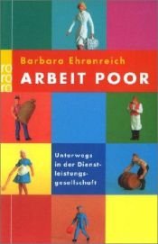 book cover of Arbeit poor. Unterwegs in der Dienstleistungsgesellschaft. by Barbara Ehrenreich