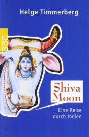 book cover of Shiva Moon: Eine Reise durch Indien by Helge Timmerberg