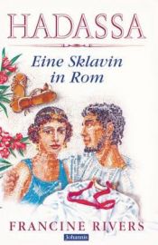 book cover of Hadassa : eine Sklavin in Rom by Francine Rivers