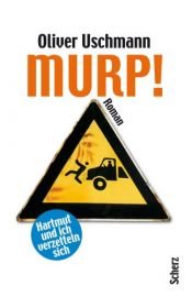 book cover of Murp! : Hartmut und ich verzetteln sich ; Roman by Oliver Uschmann