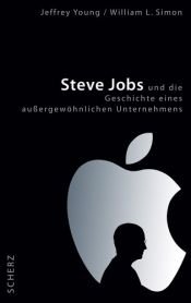 book cover of Steve Jobs und die Geschichte eines außergewöhnlichen Unternehmens by Jeffrey Young