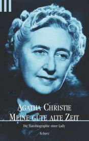 book cover of Meine gute alte Zeit : die Autobiographie einer Lady by Agatha Christie|Jean-Noël Liaut