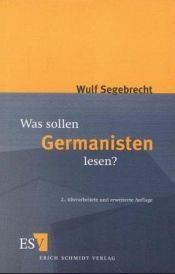 book cover of Was sollen Germanisten lesen? Ein Vorschlag by Wulf Segebrecht