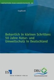 book cover of Beharrlich in kleinen Schritten : 50 Jahre Natur- und Umweltschutz in Deutschland by Wolfgang Engelhardt
