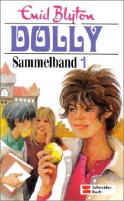 book cover of Dolly, Sammelbände, Sammelbd.1, Dolly sucht eine Freundin by Enid Blyton