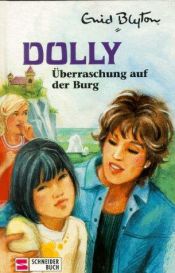 book cover of Dolly - Schulabenteuer auf der Burg: Dolly, Bd.13, Überraschung auf der Burg by Энид Мэри Блайтон