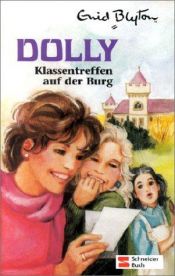 book cover of Dolly - Schulabenteuer auf der Burg: Dolly, Bd.14, Klassentreffen auf der Burg by 에니드 블라이턴